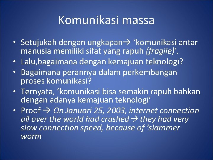 Komunikasi massa • Setujukah dengan ungkapan ‘komunikasi antar manusia memiliki sifat yang rapuh (fragile)’.