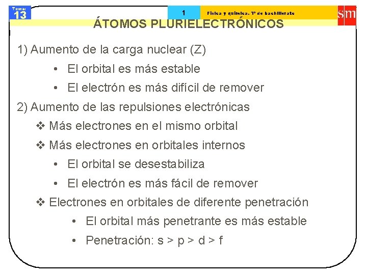 Tema: 13 1 Física y química. 1º de bachillerato ÁTOMOS PLURIELECTRÓNICOS 1) Aumento de