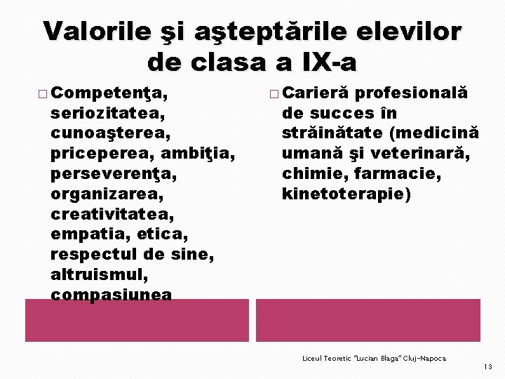 Valorile şi aşteptările elevilor de clasa a IX-a � Competenţa, seriozitatea, cunoaşterea, priceperea, ambiţia,