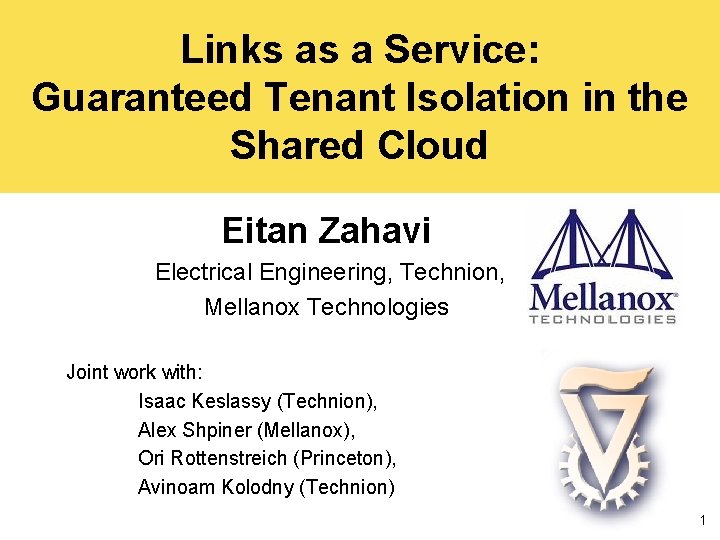 Links as a Service: Guaranteed Tenant Isolation in the Shared Cloud Eitan Zahavi Electrical