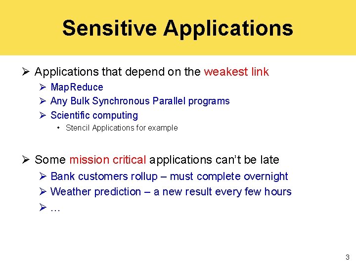 Sensitive Applications Ø Applications that depend on the weakest link Ø Map. Reduce Ø