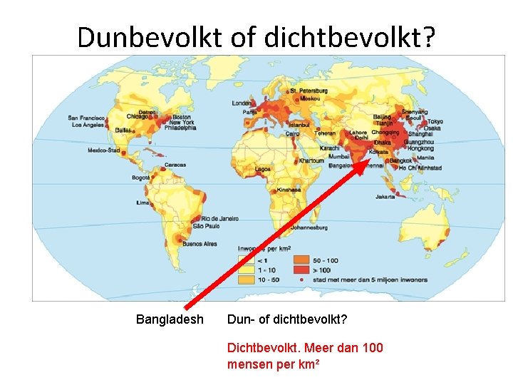 Dunbevolkt of dichtbevolkt? Bangladesh Dun- of dichtbevolkt? Dichtbevolkt. Meer dan 100 mensen per km²