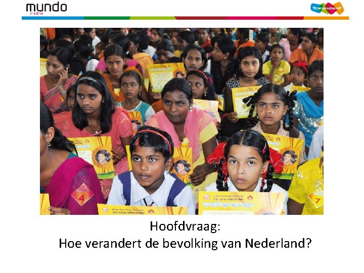 Hoofdvraag: Hoe verandert de bevolking van Nederland? 