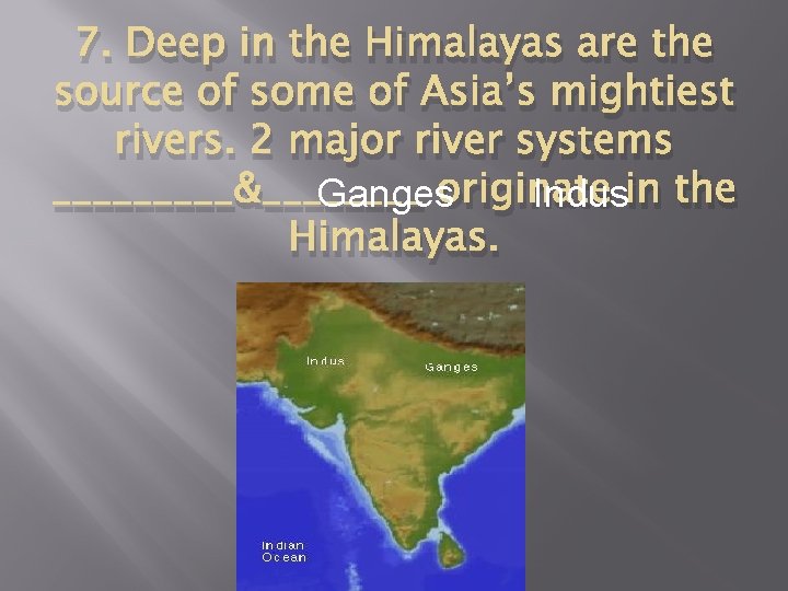 7. Deep in the Himalayas are the source of some of Asia’s mightiest rivers.