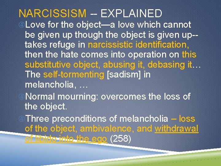 NARCISSISM -- EXPLAINED Love for the object—a love which cannot be given up though