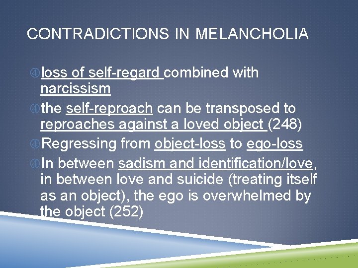 CONTRADICTIONS IN MELANCHOLIA loss of self-regard combined with narcissism the self-reproach can be transposed