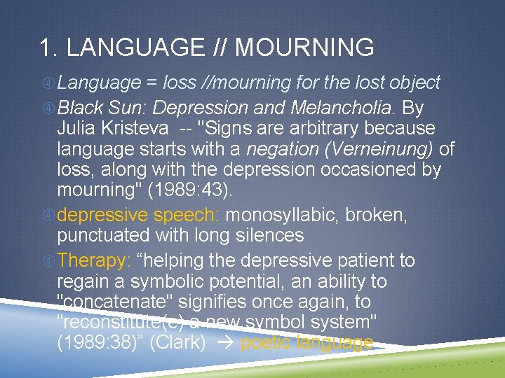 1. LANGUAGE // MOURNING Language = loss //mourning for the lost object Black Sun: