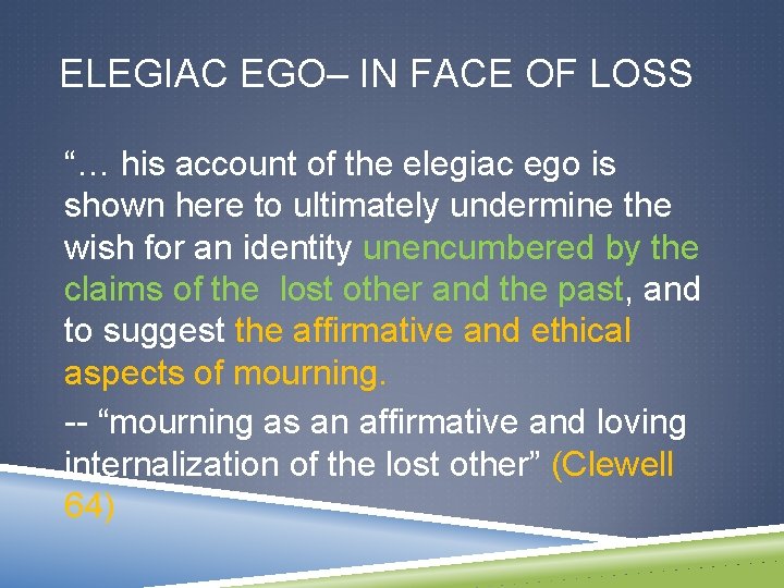 ELEGIAC EGO– IN FACE OF LOSS “… his account of the elegiac ego is