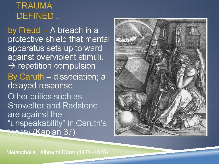 TRAUMA DEFINED… by Freud -- A breach in a protective shield that mental apparatus