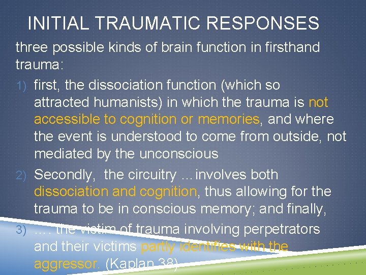 INITIAL TRAUMATIC RESPONSES three possible kinds of brain function in firsthand trauma: 1) first,