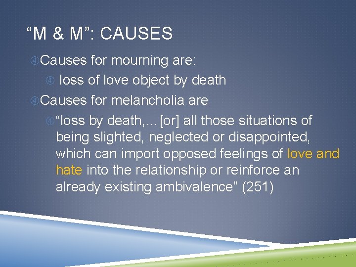 “M & M”: CAUSES Causes for mourning are: loss of love object by death