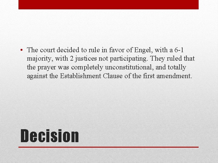  • The court decided to rule in favor of Engel, with a 6