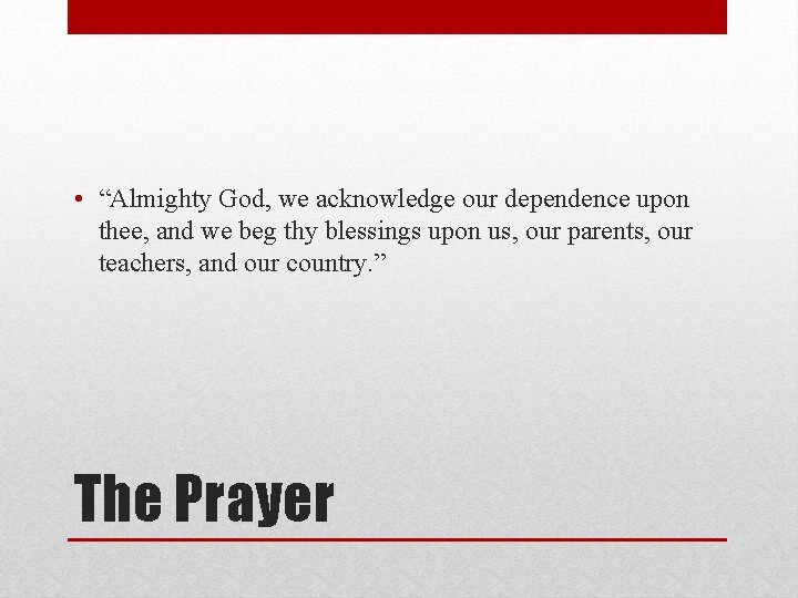  • “Almighty God, we acknowledge our dependence upon thee, and we beg thy