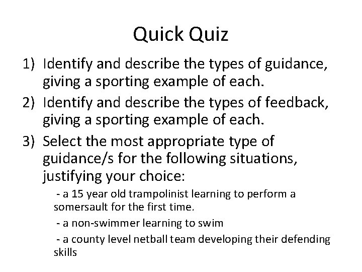 Quick Quiz 1) Identify and describe the types of guidance, giving a sporting example