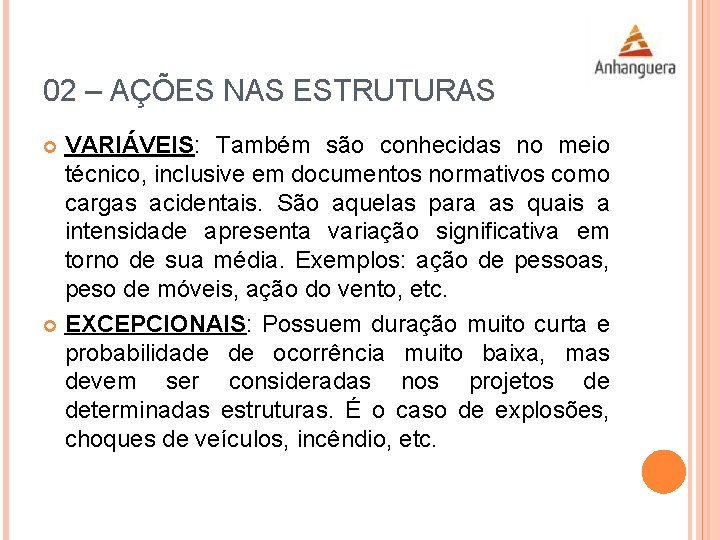 02 – AÇÕES NAS ESTRUTURAS VARIÁVEIS: Também são conhecidas no meio técnico, inclusive em