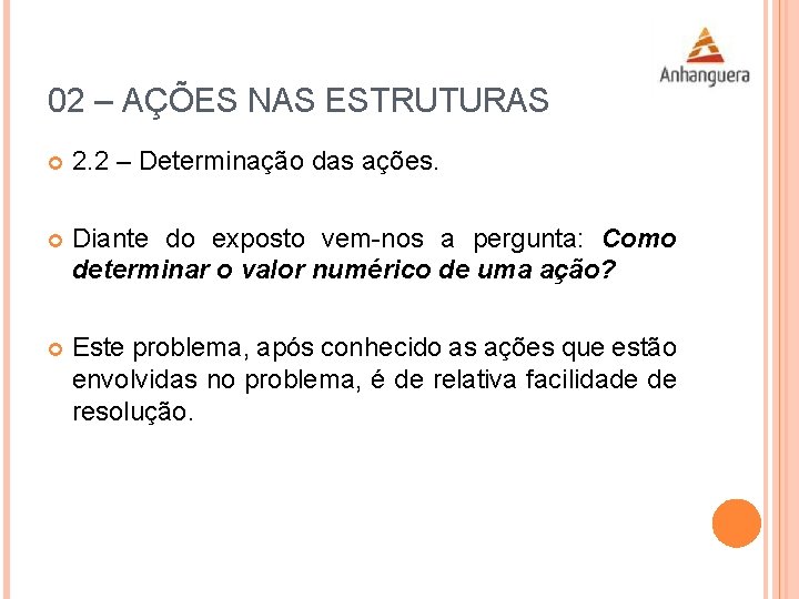 02 – AÇÕES NAS ESTRUTURAS 2. 2 – Determinação das ações. Diante do exposto