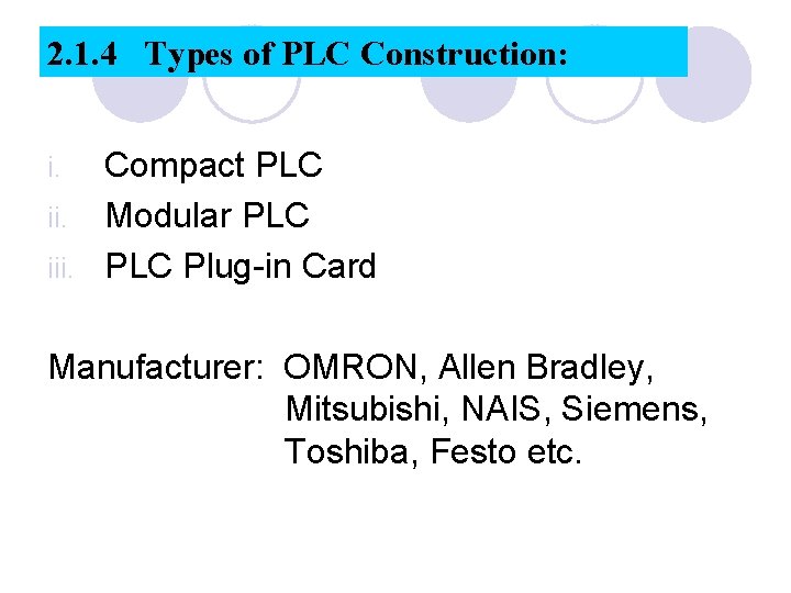 2. 1. 4 Types of PLC Construction: Compact PLC ii. Modular PLC iii. PLC