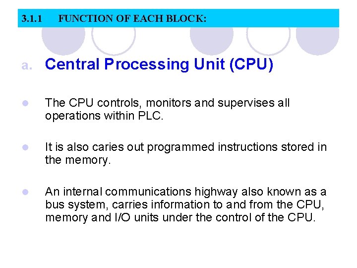 3. 1. 1 FUNCTION OF EACH BLOCK: a. Central Processing Unit (CPU) l The