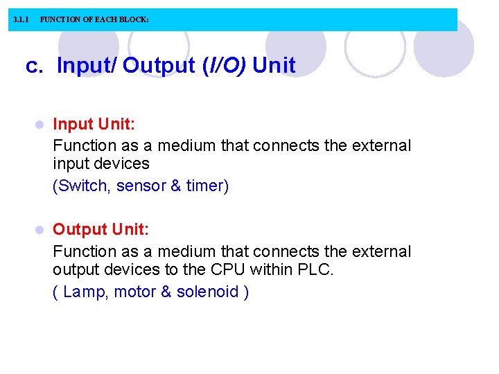 3. 1. 1 FUNCTION OF EACH BLOCK: c. Input/ Output (I/O) Unit l Input