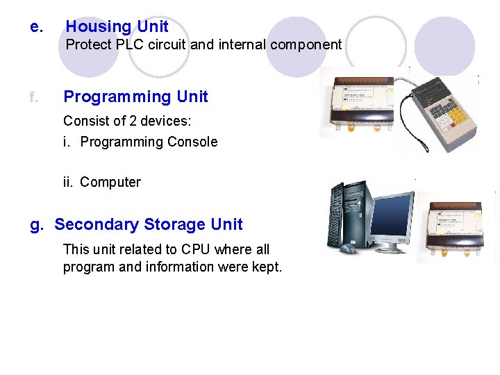 e. Housing Unit Protect PLC circuit and internal component f. Programming Unit Consist of