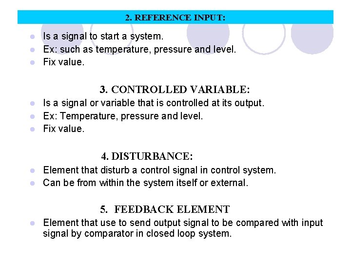 2. REFERENCE INPUT: Is a signal to start a system. l Ex: such as