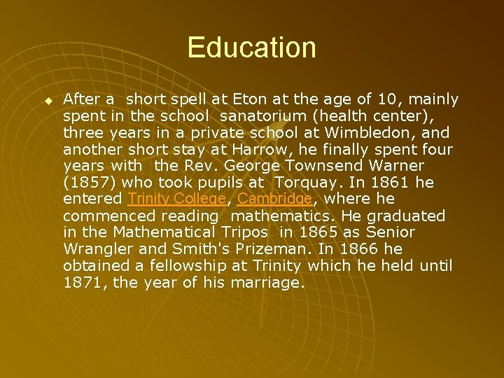 Education u After a short spell at Eton at the age of 10, mainly