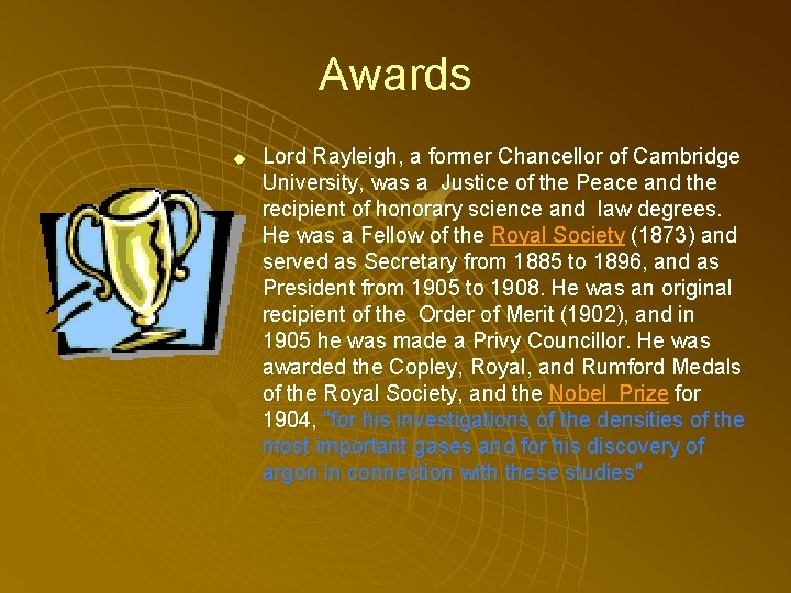 Awards u Lord Rayleigh, a former Chancellor of Cambridge University, was a Justice of