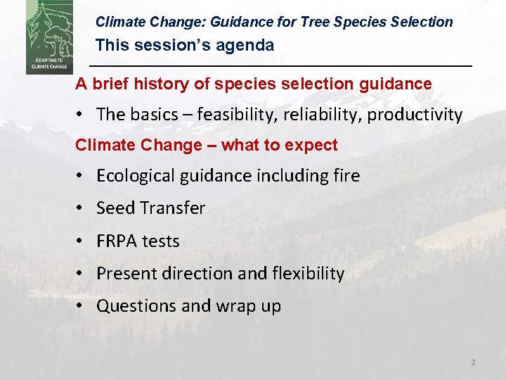 Climate Change: Guidance for Tree Species Selection This session’s agenda A brief history of