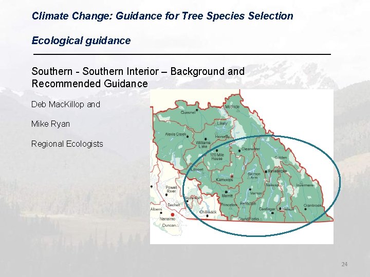 Climate Change: Guidance for Tree Species Selection Ecological guidance Southern - Southern Interior –