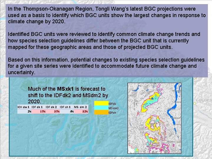 In the Thompson-Okanagan Region, Tongli Wang’s latest BGC projections were used as a basis