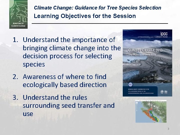 Climate Change: Guidance for Tree Species Selection Learning Objectives for the Session 1. Understand