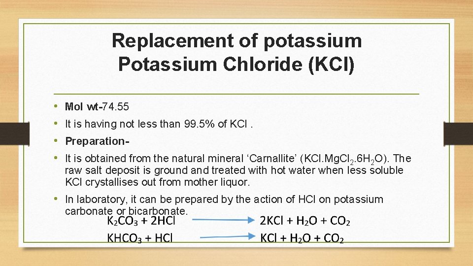 Replacement of potassium Potassium Chloride (KCl) • • Mol wt-74. 55 It is having