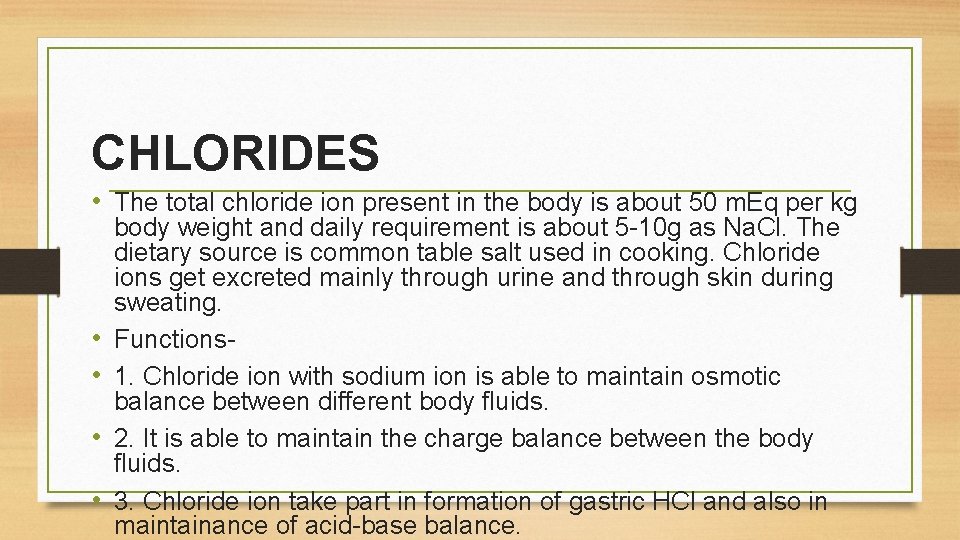 CHLORIDES • The total chloride ion present in the body is about 50 m.