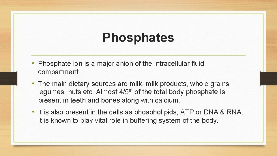 Phosphates • Phosphate ion is a major anion of the intracellular fluid compartment. •