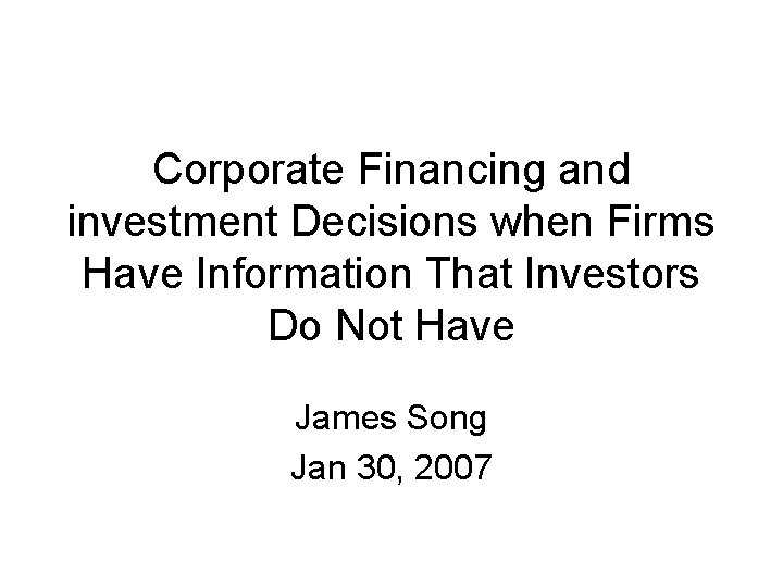 Corporate Financing and investment Decisions when Firms Have Information That Investors Do Not Have