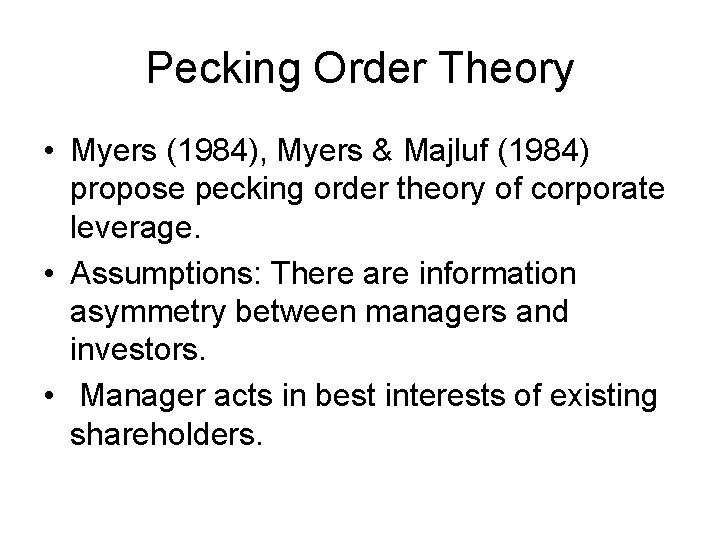 Pecking Order Theory • Myers (1984), Myers & Majluf (1984) propose pecking order theory