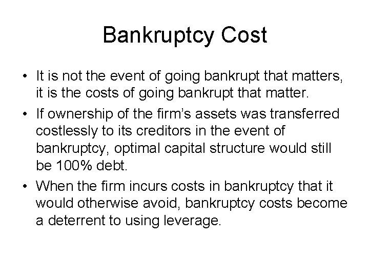 Bankruptcy Cost • It is not the event of going bankrupt that matters, it