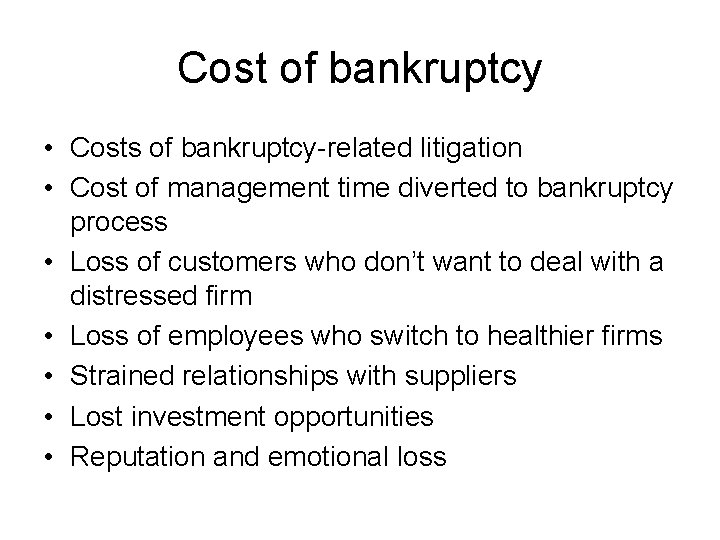 Cost of bankruptcy • Costs of bankruptcy-related litigation • Cost of management time diverted