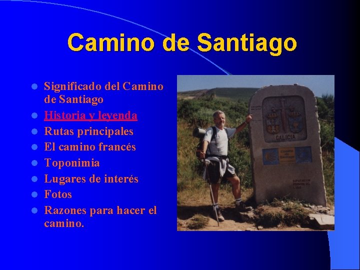 Camino de Santiago l l l l Significado del Camino de Santiago Historia y