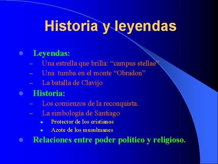 Historia y leyendas Leyendas: l – – – Una estrella que brilla: “campus stellae”