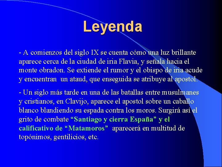 Leyenda - A comienzos del siglo IX se cuenta cómo una luz brillante aparece