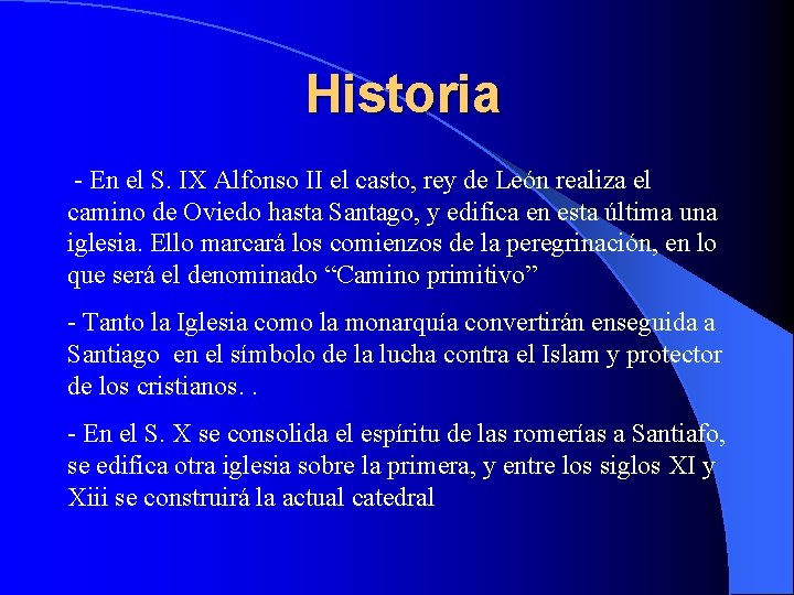 Historia - En el S. IX Alfonso II el casto, rey de León realiza