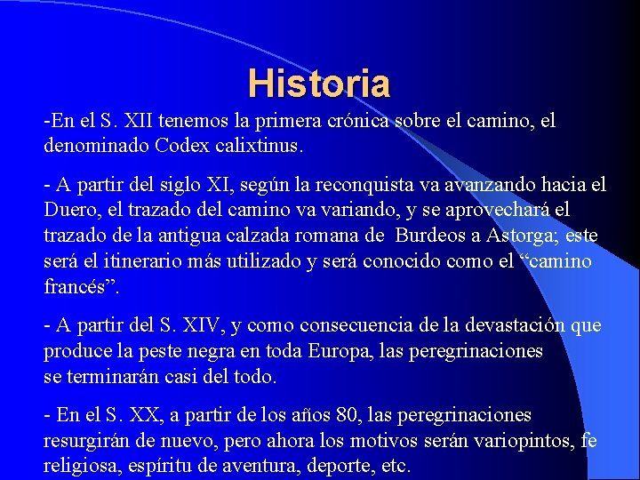 Historia -En el S. XII tenemos la primera crónica sobre el camino, el denominado