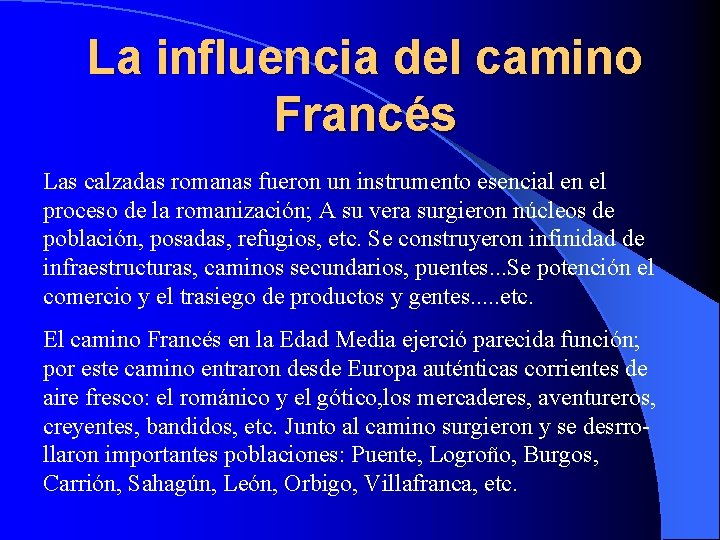 La influencia del camino Francés Las calzadas romanas fueron un instrumento esencial en el