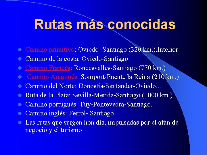 Rutas más conocidas l l l l l Camino primitivo: Oviedo- Santiago (320 km.