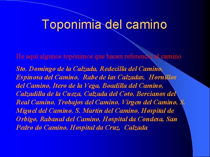 Toponimia del camino He aquí algunos topónimos que hacen referencia al camino Sto. Domingo