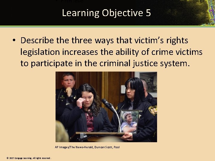 Learning Objective 5 • Describe three ways that victim’s rights legislation increases the ability