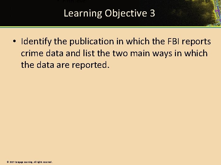 Learning Objective 3 • Identify the publication in which the FBI reports crime data