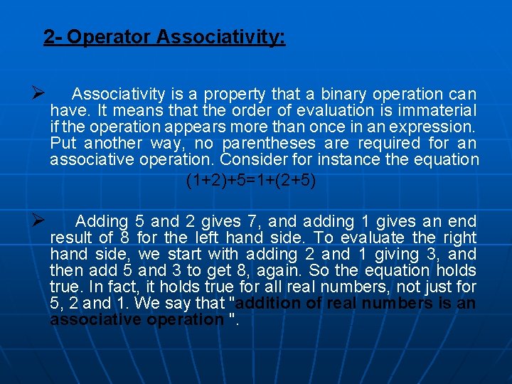 2 - Operator Associativity: Ø Associativity is a property that a binary operation can