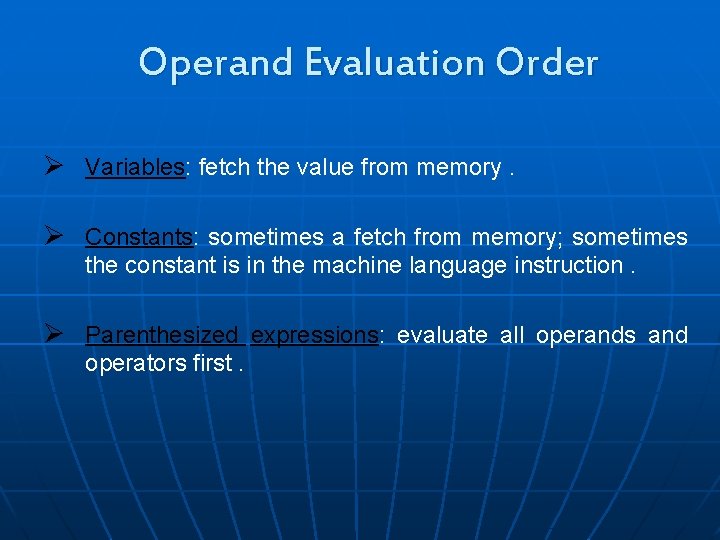 Operand Evaluation Order Ø Variables: fetch the value from memory. Ø Constants: sometimes a